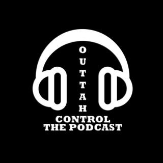 Outtah Control Podcast