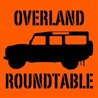 Overland Roundtable - Overland Travel in a Jeep, Toyota, Nissan, Land Rover or on an adventure bike