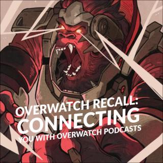 Overwatch Recall: Connecting You With Overwatch Podcasts