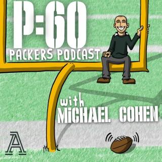 P:60 Packers Podcast with Michael Cohen