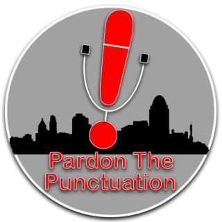 Pardon The Punctuation | A Cincinnati Sports Podcast