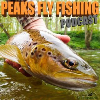 Peaks Fly Fishing Podcast