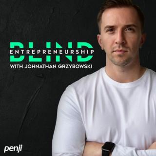 Blind Entrepreneurship With Johnathan Grzybowski