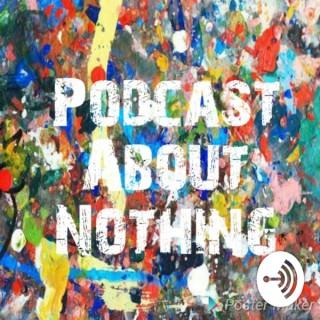 Podcast About Nothing