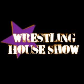 Podcast – Wrestling House Show