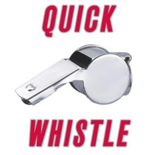 Quick Whistle Podcast
