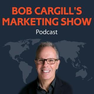 Bob Cargill's Marketing Show
