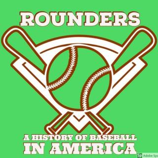 Rounders: A History of Baseball in America