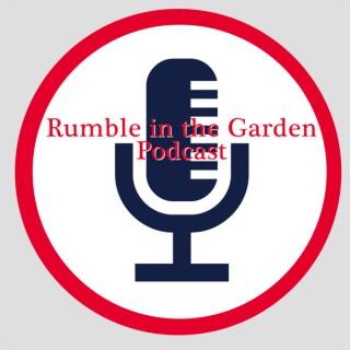 Rumble in the Garden podcast