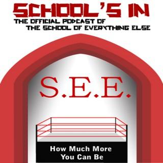 School's In: The Official Podcast of The School of Everything Else
