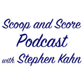 Scoop and Score Podcast with Stephen Kahn
