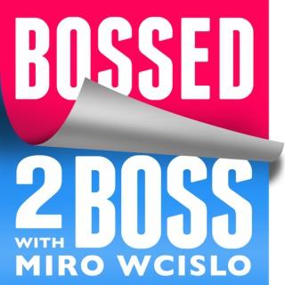 Bossed 2 Boss Podcast | Entrepreneur Interviews & Stories from the Business World