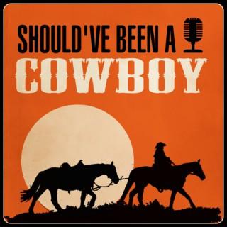 Should've Been A Cowboy