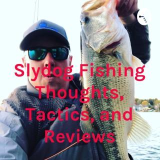 Slydog Fishing Thoughts, Tactics, and Reviews