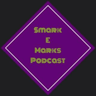 Smark E Marks Podcast