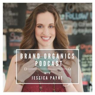 Brand Organics Podcast™ with Jessica Payne