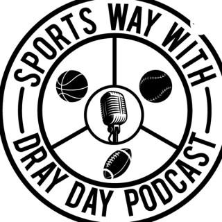 Sports Way with Dray Day Podcast