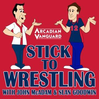 Stick To Wrestling with John McAdam and Sean Goodwin