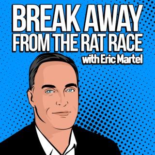 Break Away from the Rat Race