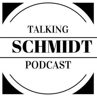 Talking Schmidt Podcast