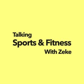 Talking Sports and Fitness with Zeke