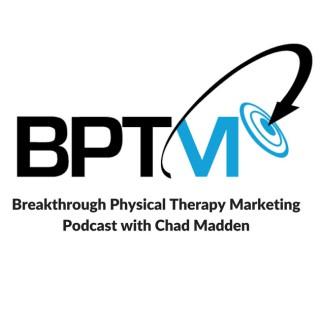 Breakthrough PT Marketing Podcast With Chad Madden