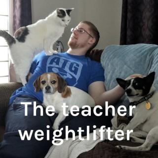 The teacher weightlifter