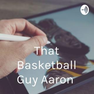 That Basketball Guy Aaron