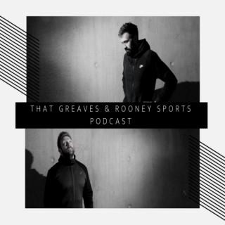 That Greaves & Rooney Sports Podcast