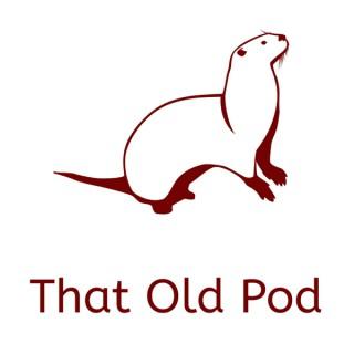 That Old Pod