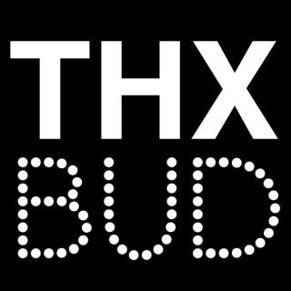 Thx Bud Podcast