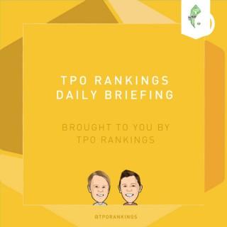 TPO Rankings Daily Briefing