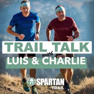 Trail Talk with Luis & Charlie brought to you by Spartan Trail