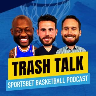 Trash Talk - Sportsbet Basketball Podcast