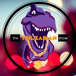 The Trilzarian Show