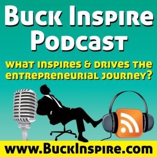 Buck Inspire Podcast: Passion | Entrepreneurship | Success | Personal Development