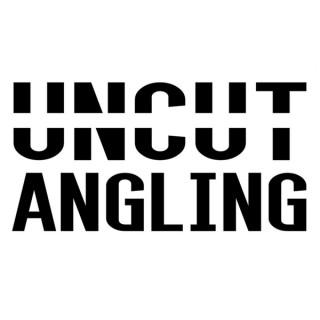 Uncut Angling