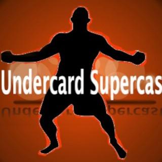 Undercard Supercast