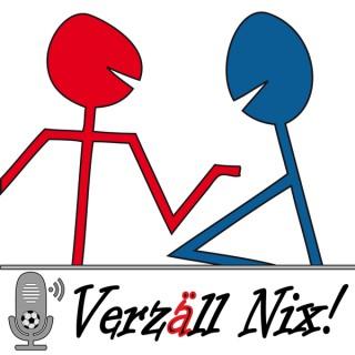Verzäll Nix! Podcast (Fussi, Fussi, Fussi)