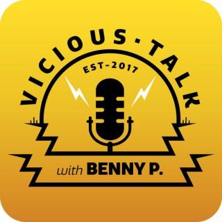 Vicious Talk with Benny P