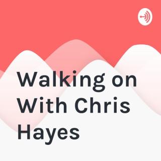 Walking on With C. Hayes