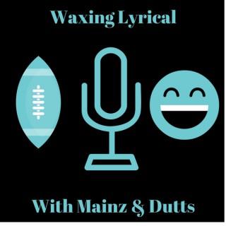 Waxing Lyrical with Mainz and Dutts