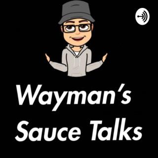 Wayman’s Sauce Talks