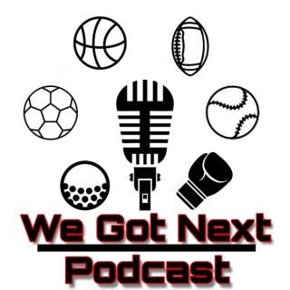 We Got Next Podcast