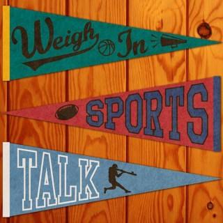 Weigh In Sports Talk