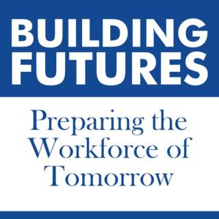 Building Futures: Preparing the Workforce of Tomorrow