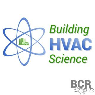 Building HVAC Science - Building Performance, Science, Health & Comfort