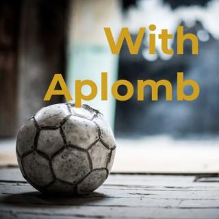 With Aplomb