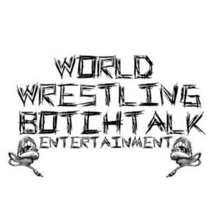 World Wrestling BotchTalk Entertainment's Podcast