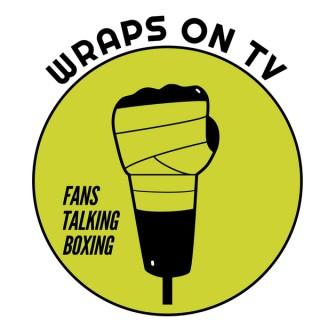 Wraps On Tv - Boxing podcast